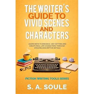 The Writer's Guide to Vivid Scenes and Characters Audiolibro Por S. A. Soule arte de portada