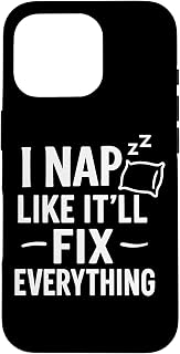 I Nap Like It’ll Fix Everything Funny Sleep Avoidance Quote Case for iPhone 16 Pro