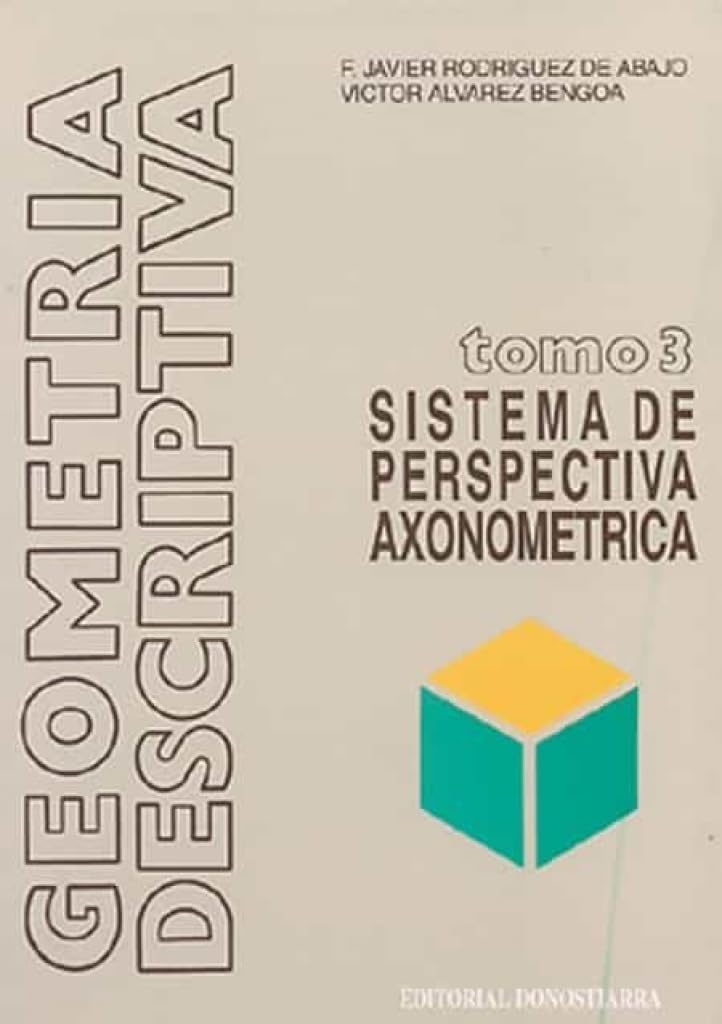 Geometría descriptiva.Tomo III. Sistema Axonométrico. (SIN COLECCION)