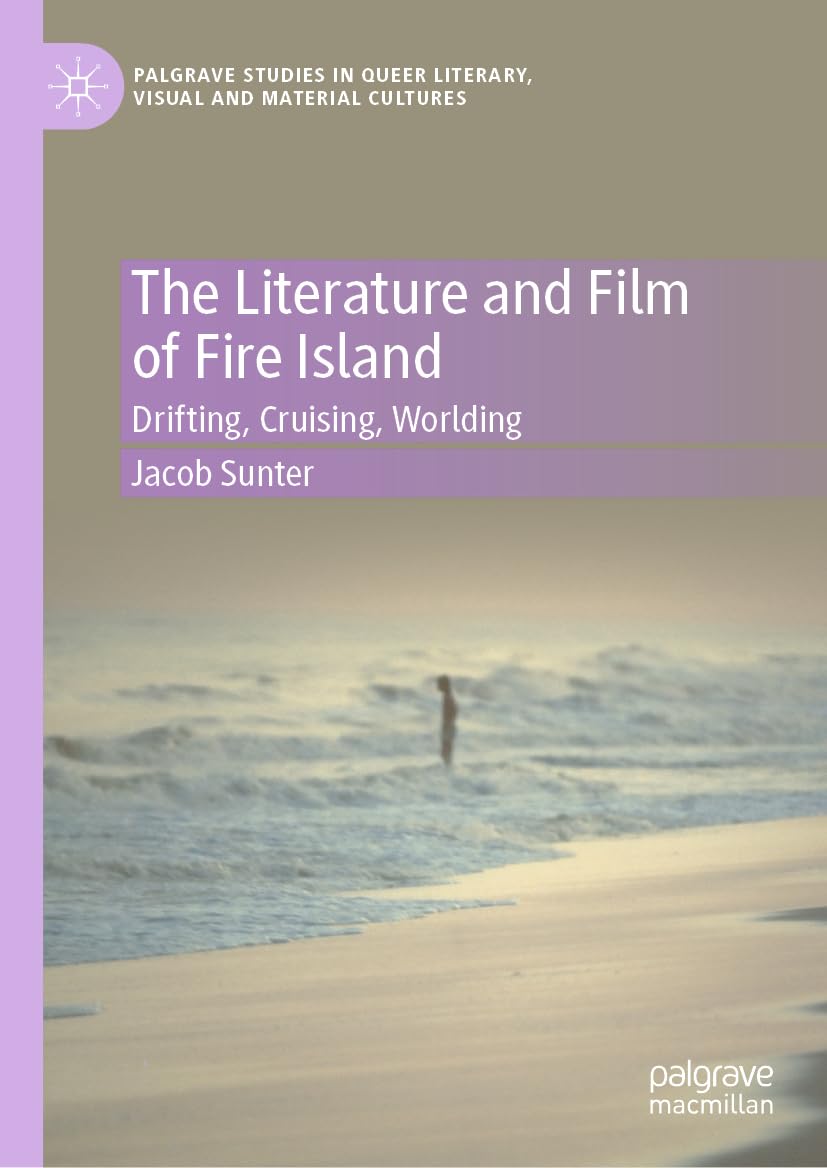 The Literature and Film of Fire Island: Drifting, Cruising, Worlding