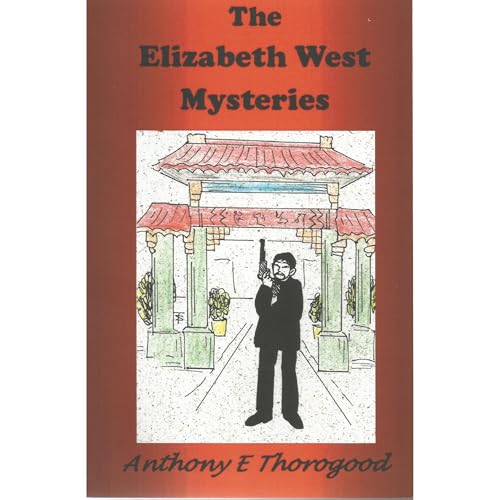 The Elizabeth West Mysteries by Amthony E ThorogoodMurder most foul comes to the north of England episode artwork