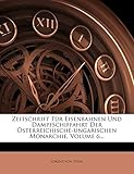  Zeitschrift Fur Eisenbahnen Und Dampfschiffahrt Der Osterreichische-Ungarischen Monarchie, Volume 6...