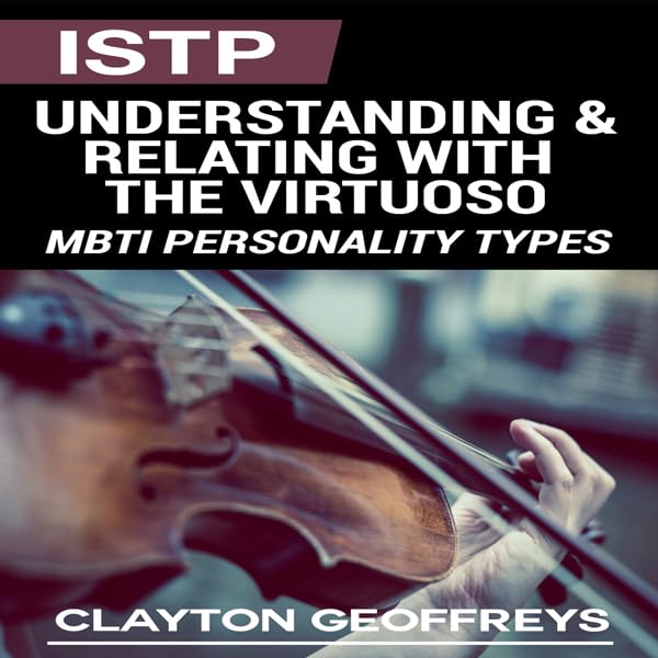 Cover art for ISTP: Understanding & Relating with the Virtuoso