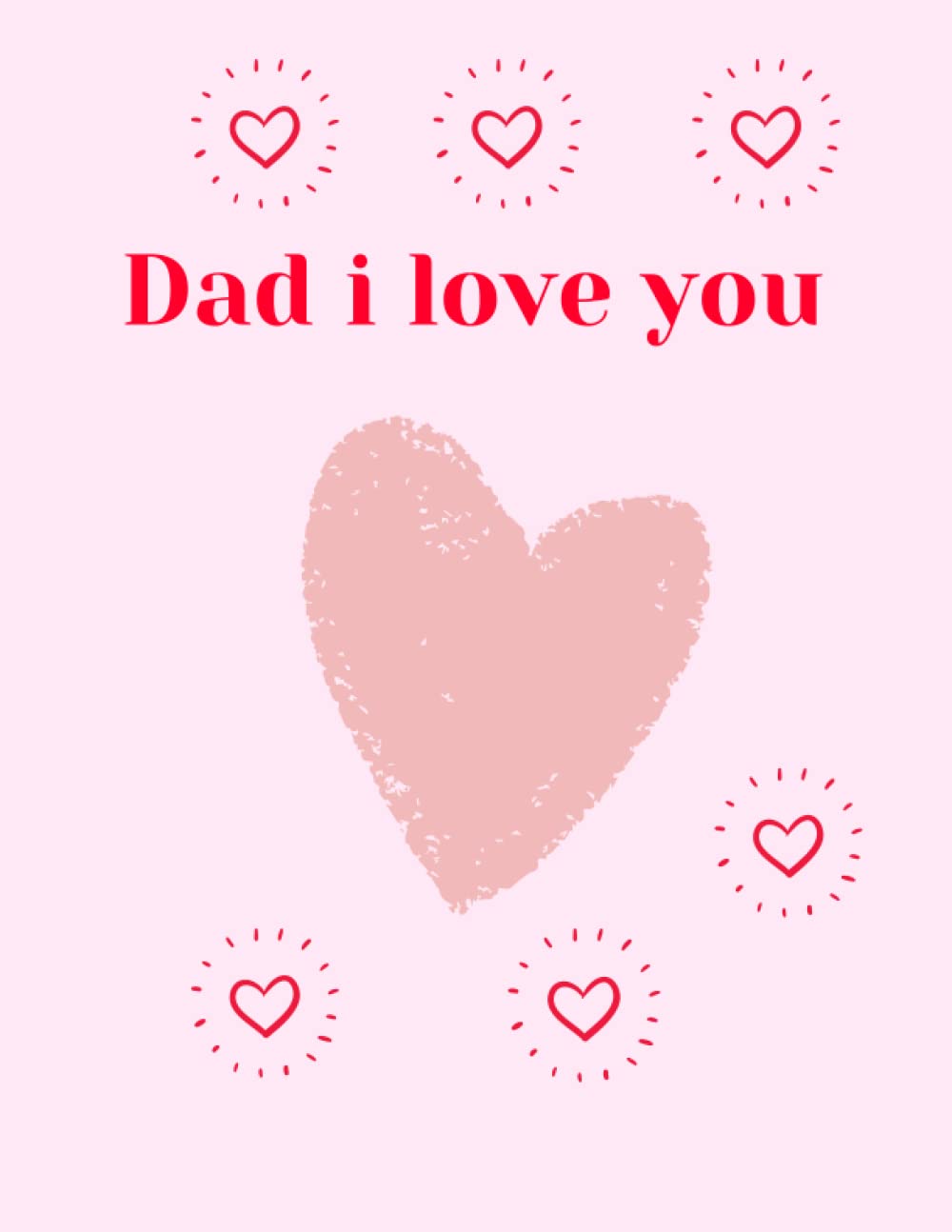 Dad i love you: A beautiful notebook for fathers that could be a gift on Father's Day; Things I Love About You Book for Dad, Dad Appreciation ... or Son (I Love You Books)
