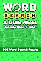 Word Search Of Toronto - A Little About Toronto Pubs and Clubs: Word Search Of Toronto - A Little About Toronto Pubs and Clubs B0F62LMR29 Book Cover
