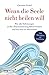 Produktbild Wenn die Seele nicht heilen will: Wie alte Verletzungen zu (Re-)Traumatisierung führen können und wie man sie überwindet