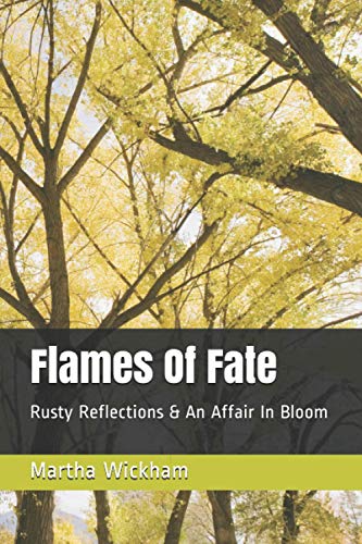 Flames Of Fate: Rusty Reflections & An Affair In Bloom
