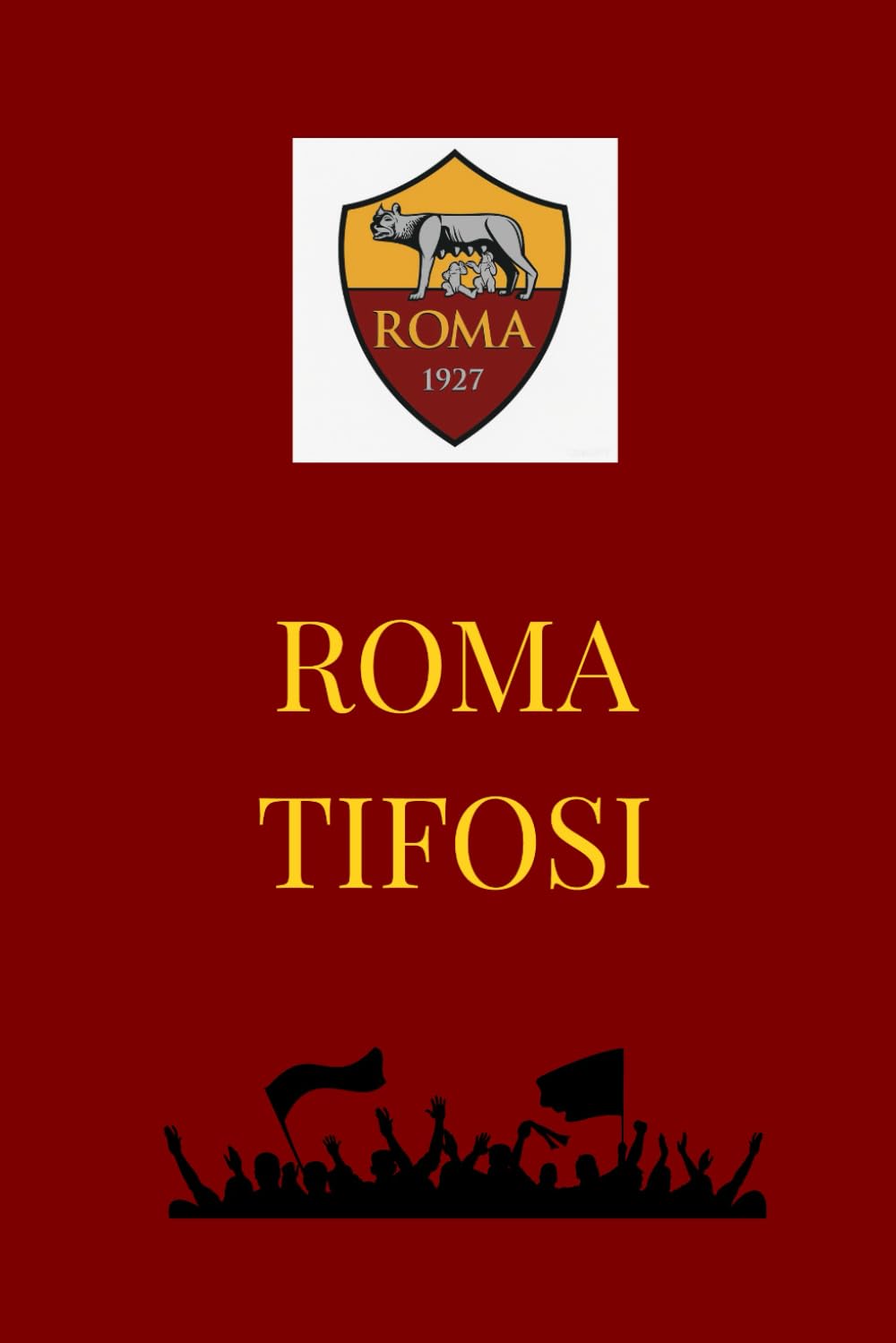 Quaderno/Taccuino/Diario della Roma Squadra di Calcio: Per veri tifosi giallorossi – Passione, appunti e ricordi romanisti
