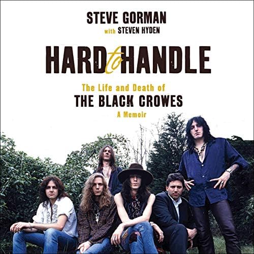 Hard to Handle: The Life and Death of the Black Crowes--A Memoir Audiobook by Steve Gorman