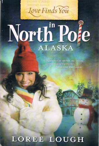 Love Finds You in North Pole, Alaska (By: Loree Lough)