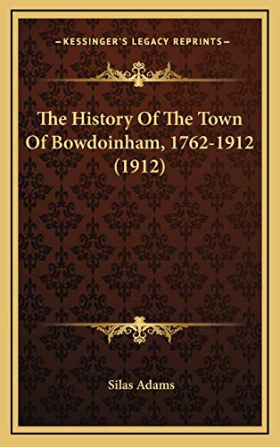 The History Of The Town Of Bowdoinham, 1762-1912 (1912)