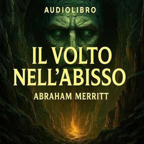 Audiolibro Il volto nell Abisso - Abraham Merritt Titelbild