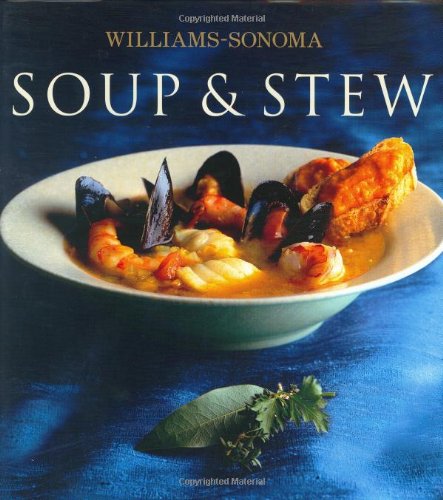 Williams-Sonoma Collection: Soup & Stew (Williams-Sonoma Collection (New York, N.Y.).)      Hardcover – Bargain Price, October 19, 2004