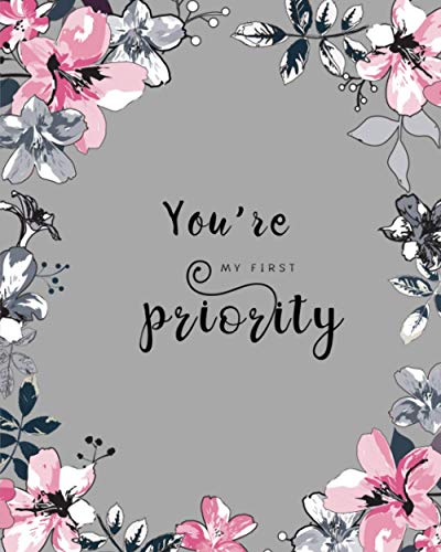 You're My First Priority: 8x10 Large Birthday Book for Recording Anniversaries / Important Dates | Jan-to-Dec Index | Classic Flower Frame Design Gray Paperback – 4 Feb. 2021