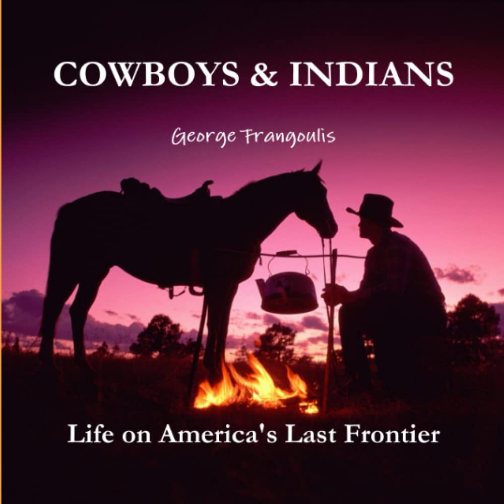 COWBOYS & INDIANS: Life on America's Last Frontier