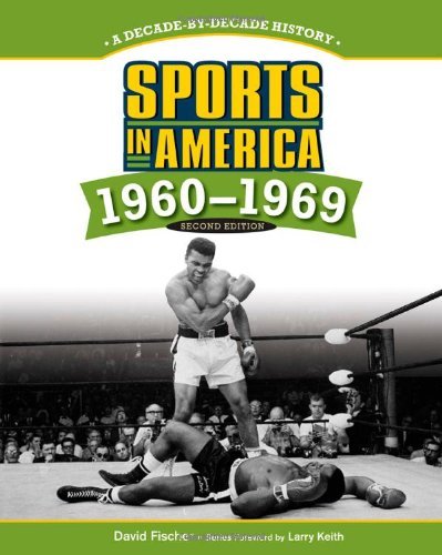 Sports in America 1960-1969: A Decade-by-decade History (Sports in America: Decade by Decade)
