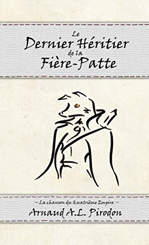 Télécharger Le Dernier Heritier de la Fiere-Patte (La Chanson du Quatrième Empire t. 1) PDF