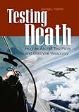 Testing Death: Hughes Aircraft Test Pilots and Cold War Weaponry