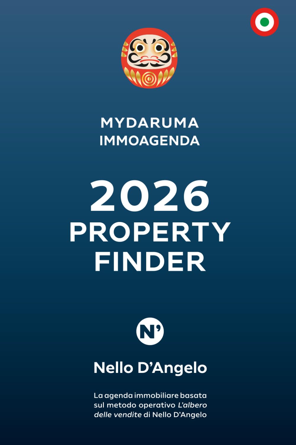 MYDARUMA. Immoagenda: PROPERTY FINDER: La agenda immobiliare basata sul metodo operativo L’albero delle vendite di Nello D’Angelo