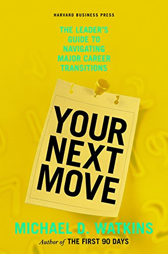 Télécharger Your Next Move: The Leader's Guide to Navigating Major Career Transitions (English Edition) livre En ligne