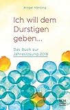 Ich will dem Durstigen geben …: Das Buch zur Jahreslosung 2018