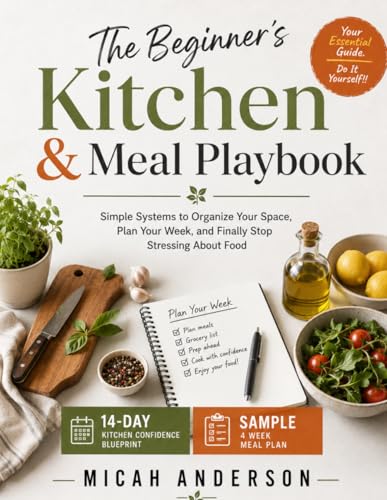 The Beginner’s Kitchen & Meal Playbook: Simple Systems to Organize Your Space, Plan Your Week, and Finally Stop Stressing About Food image 2