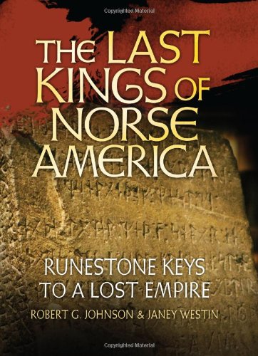 The Last Kings of Norse America: Runestone Keys to a Lost Empire