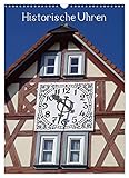  Historische Uhren (Wandkalender 2023 DIN A3 hoch): Die Bedeutung der Uhrzeit im Leben der Menschen zeige ich in diesem Kalender an vielen außergewöhnlichen Uhren. (Planer, 14 Seiten ) (CALVENDO Orte)