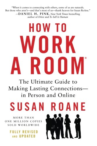 How to Work a Room, 25th Anniversary Edition: The Ultimate Guide to Making Lasting Connections  In P