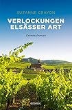Verlockungen Elsässer Art: Kriminalroman (Sehnsuchtsorte)