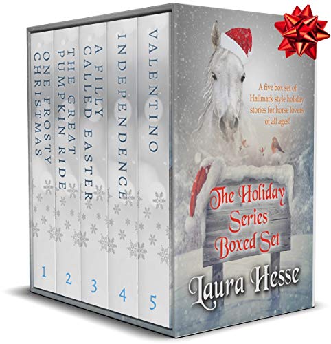 The Holiday Series Boxed Set (a Hallmark style series of family novels for horse lovers of all ages): One Frosty Christmas, The Great Pumpkin Ride, A Filly Called Easter, Independence, Valentino