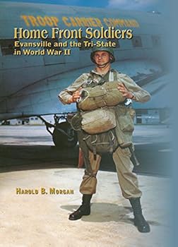 Hardcover Home Front Soldiers: Evansville and the Tri-state in World War II Book