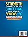 Strength Training Workouts and Stretching Exercises for Seniors Over 60 - 2 Books in 1: An Illustrated, Step-by-Step Manual to Build Muscle and Strength and Improve Mobility, Flexibility and Posture