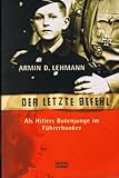  Lehmann der letzte Befehl, Als Hitlers Botenjunge im Führerbunker, Lübbe, 383 Seiten, Bilder