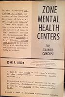 Zone mental health centers;: The Illinois concept, B0007DLKGI Book Cover