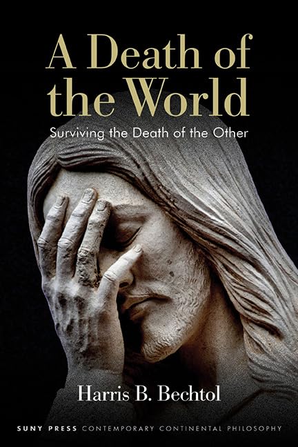 A Death of the World: Surviving the Death of the Other (SUNY series in Contemporary Continental Philosophy)      Kindle Edition