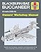 Blackburn/BAE Buccaneer Owners' Workshop Manual: All marks (1958-94) - Insights into the design, operation and preservation of the iconic Cold War ... and overland strike jet (Haynes Manuals)