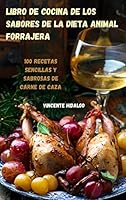 Libro de Cocina de Los Sabores de la Dieta Animal Forrajera 1804655848 Book Cover