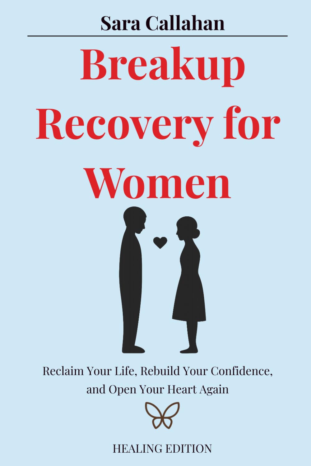 Breakup Recovery for Women: Reclaim Your Life, Rebuild Your Confidence, and Open Your Heart Again (Emotional Freedom Series)