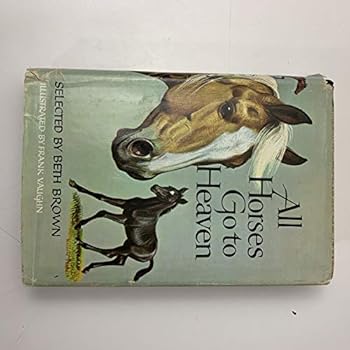 Hardcover ALL HORSES GO TO HEAVEN an Anthology of Stories About Horses Book