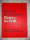  Grundkenntnisse Elektrotechnik. Elektrotechnik, Elektropraxis, Werkstoffkunde