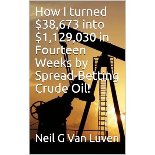 How I turned $38,673 into $1,129,030 in Fourteen Weeks by Spread-Betting Crude Oil! by Neil G Van Luven episode artwork