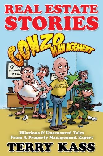 Real Estate Stories: Gonzo Management. Hilarious & Uncensored Tales From A Property Management Exper Real Estate Stories: Gonzo Management. Hilarious & Uncensored Tales From A Property Management Exper
