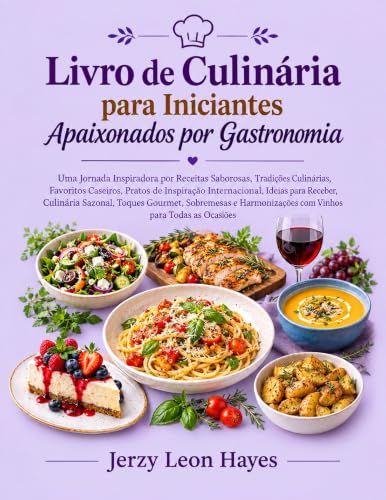 Livro de Culinária para Iniciantes Apaixonados por Gastronomia: U...