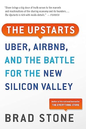 The Upstarts: Uber, Airbnb, and the Battle for the New Silicon Valley