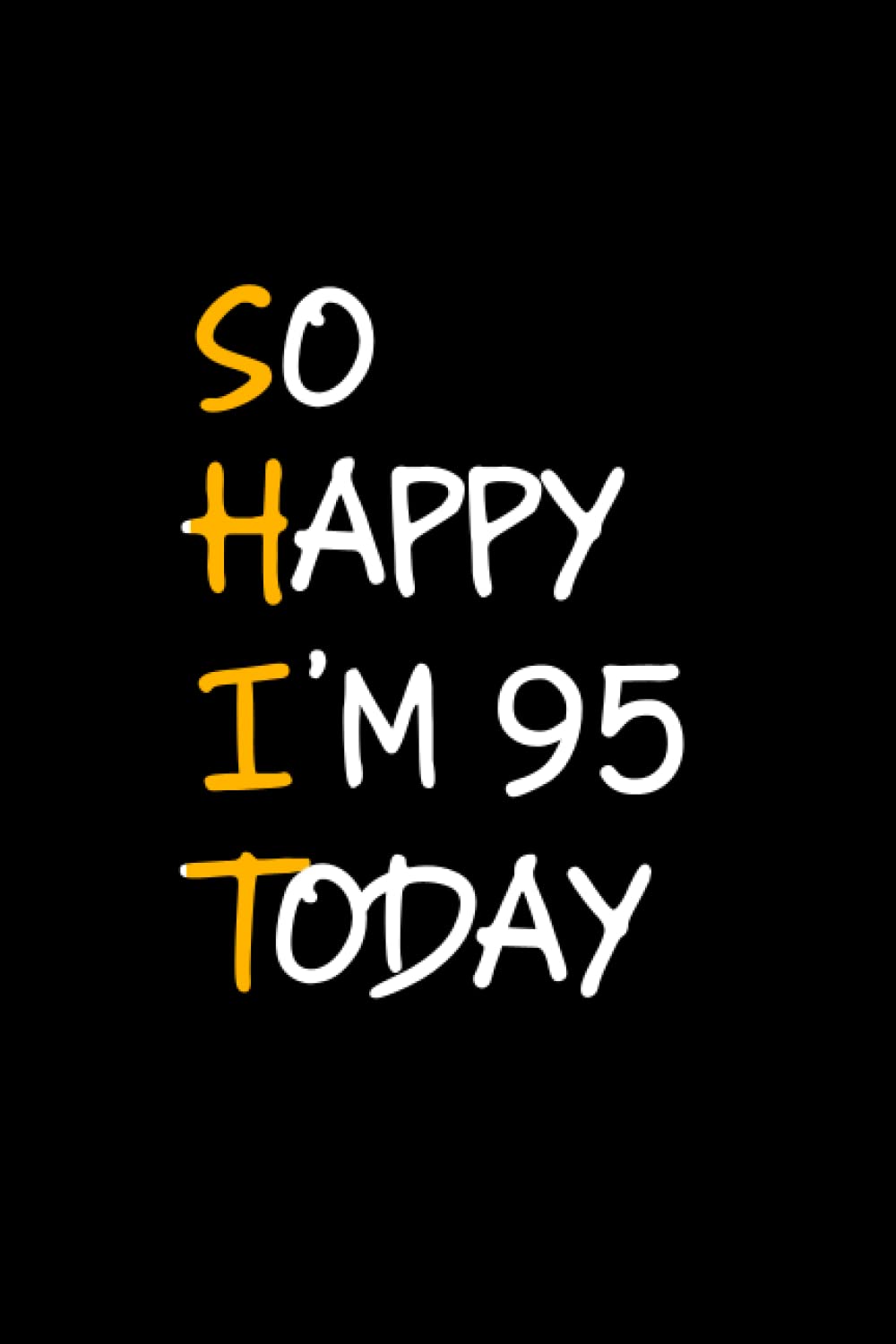 SO HAPPY I'M 95 TODAY: 95th birthday notebook gift for him her, funny gift for 95 years old man & woman