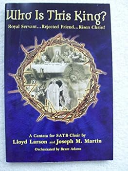 Who Is This King?: Royal Servant...Rejected Friend...Risen Christ!