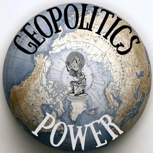 The Geopolitics & Power Podcast