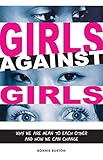 Girls Against Girls: Why We Are Mean to Each Other and How We Can Change