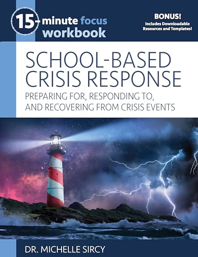 15-Minute Focus: School-Based Crisis Response Workbook: Preparing For, Responding To, and Recovering from Crisis Events